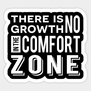 There is no growth in the comfort zone Sticker